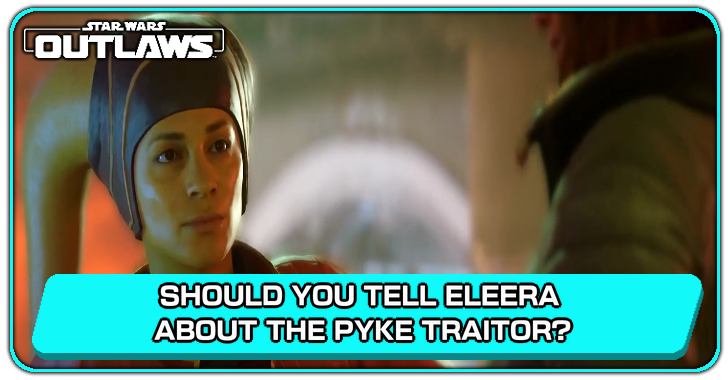Should You Tell Eleera About The Pyke Traitor?