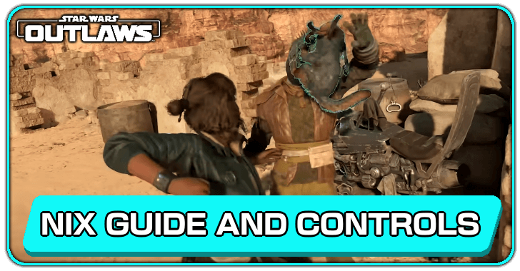 Star Wars Outlaws Nix Guide and Controls