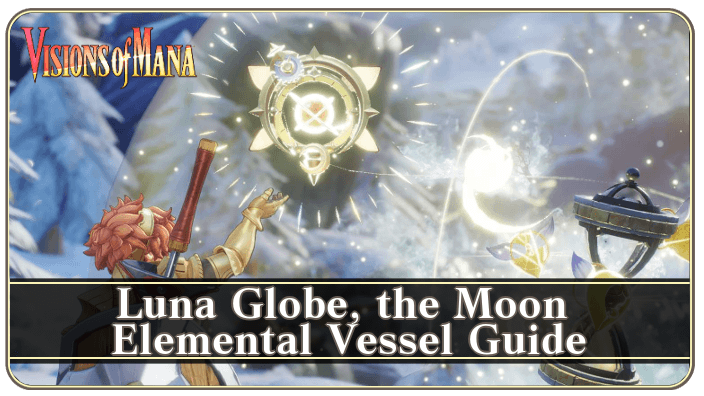 Visions of Mana Luna Globe, the Moon Elemental Vessel Guide
