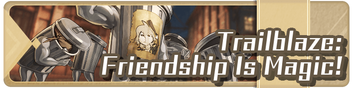 Honkai Star Rail - Trailblaze Friendship Is Magic Event