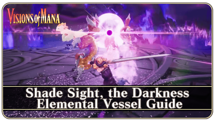 Visions of Mana Shade Sight, the Darkness Elemental Vessel Guide
