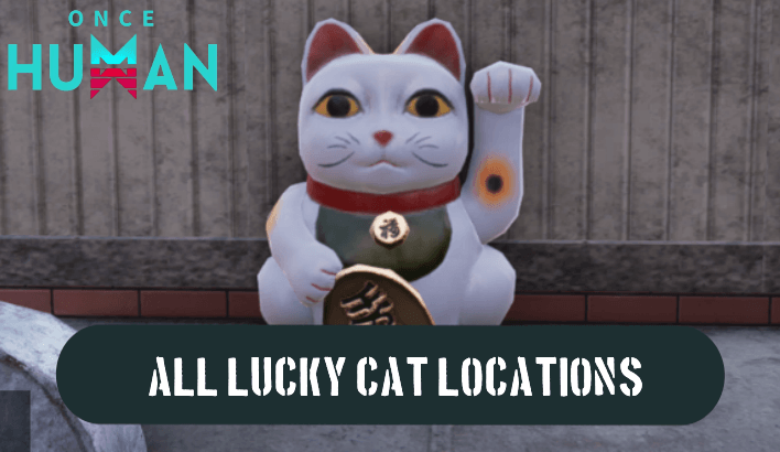 Once Human - All Lucky Cat Locations