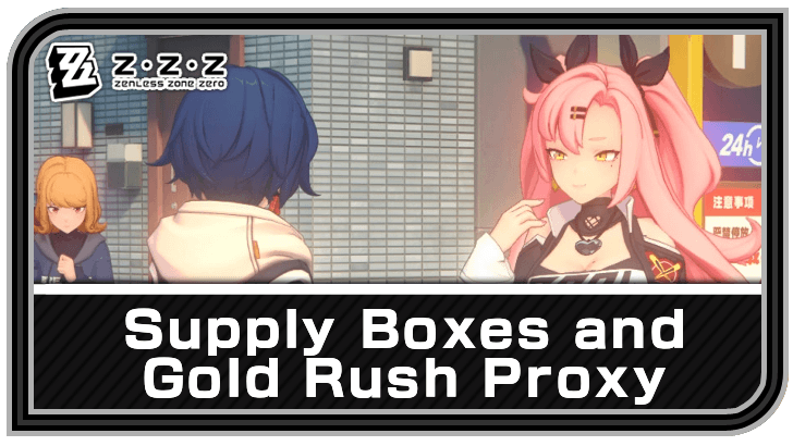 Zenless Zone Zero Supply Boxes and Gold Rush Proxy