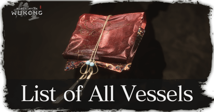 Black Myth Wukong - List of All Vessels