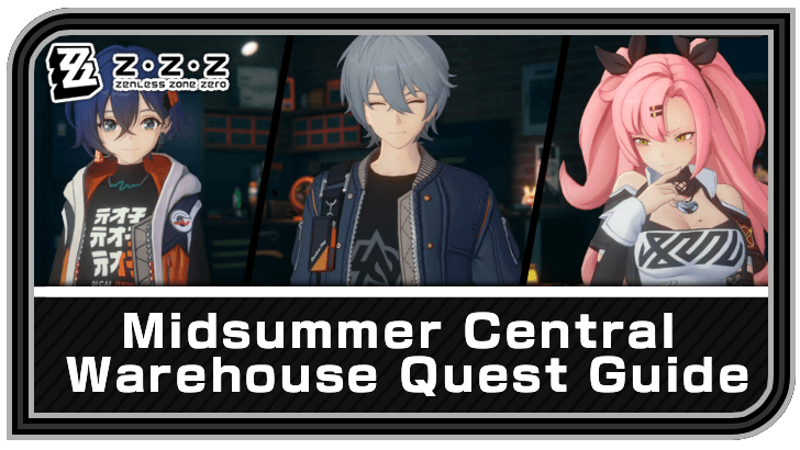 Zenless Zone Zero Midsummer Central Warehouse Quest Guide