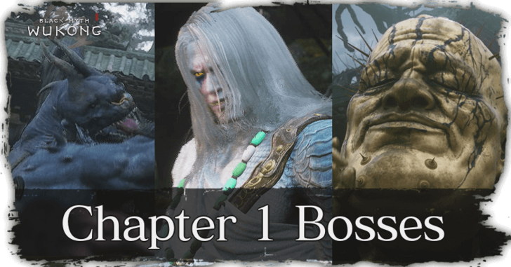 List of Chapter 1 Bosses and Locations | Black Myth: Wukong｜Game8