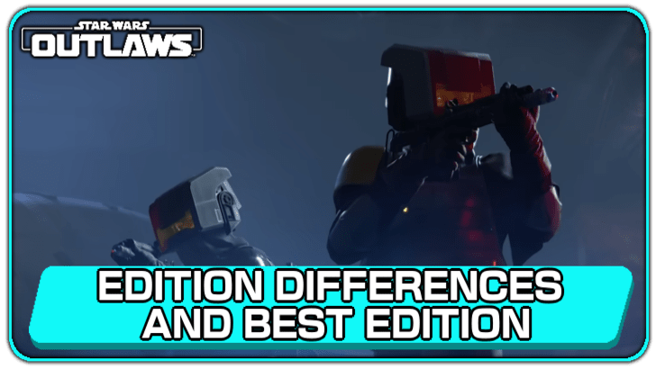Star Wars Outlaws Edition Differences and Best Edition