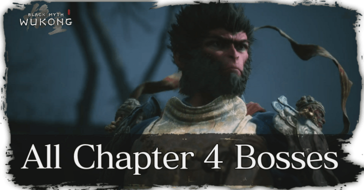 All Chapter 4 Bosses and Locations | Black Myth: Wukong｜Game8