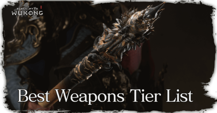 Black Myth Wukong -  Best Weapons Tier List