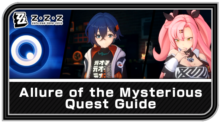 Zenless Zone Zero Allure of the Mysterious Quest Guide