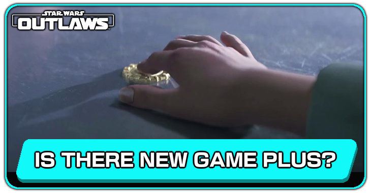 Star Wars Outlaws New Game Plus