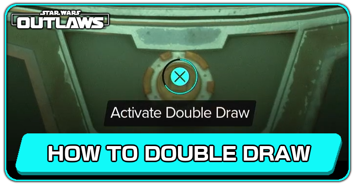 Star Wars Outlaws How to Double Draw
