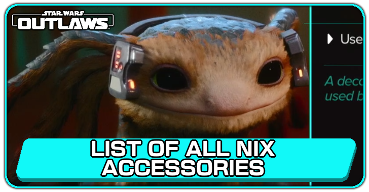 Star Wars Outlaws List of Nix Accessories