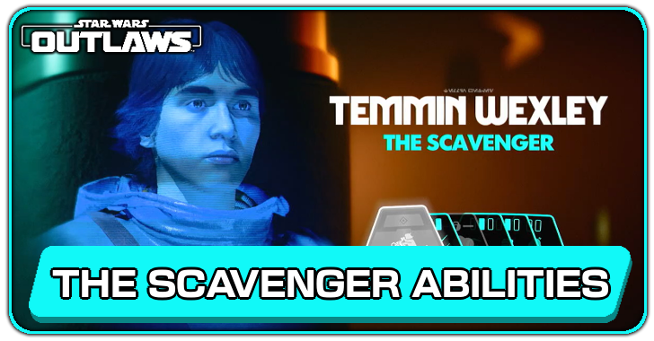 Star Wars Outlaws - List of All Scavenger Abilities