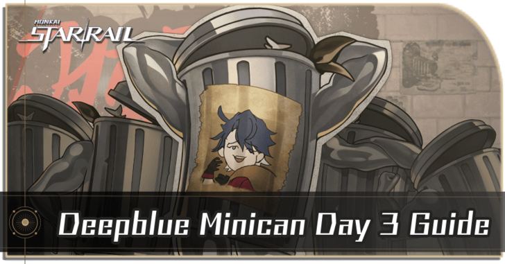 Honkai Star Rail - Deepblue Minican Day 3 Guide