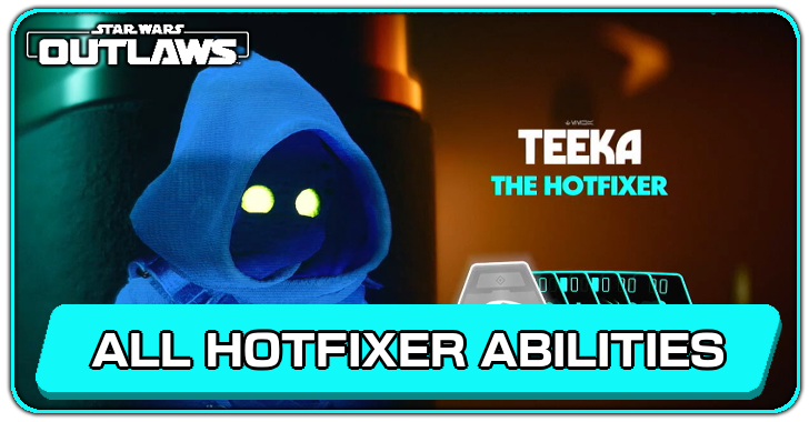 Star Wars Outlaws - List of All Hotfixer Abilities