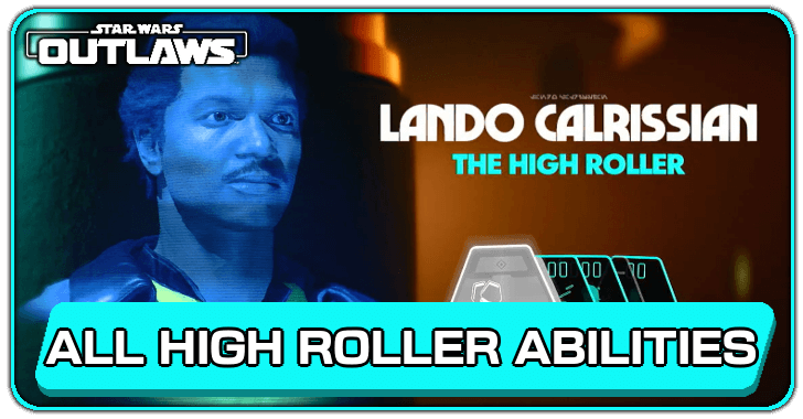 Star Wars Outlaws - List of All High Roller Abilities