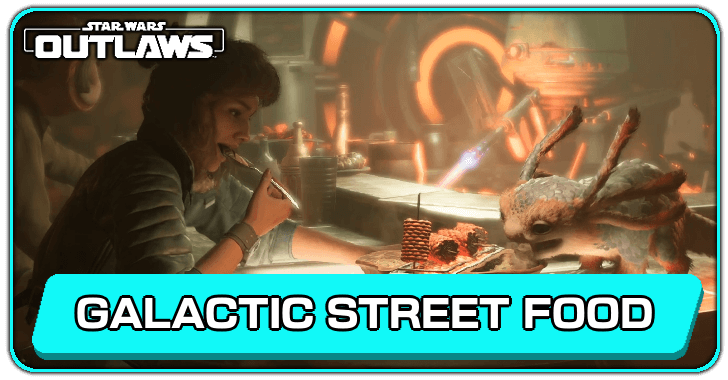 Star Wars Outlaws All Galactic Street Food Locations and How to Play