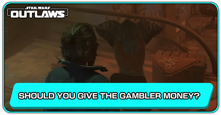 Star Wars Outlaws Should You Give the Gambler Money