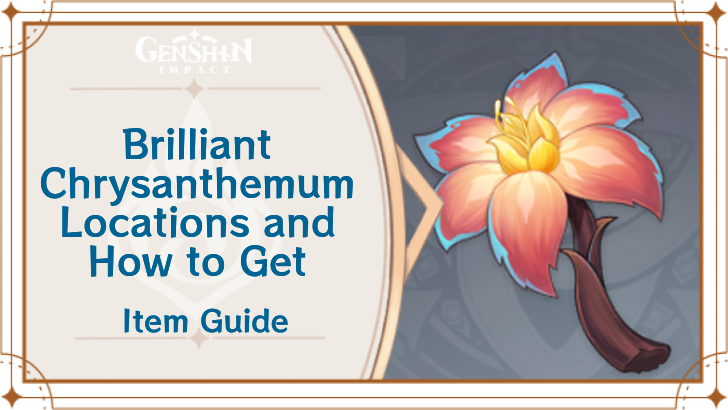 Genshin Impact - Brilliant Chrysanthemum Locations and How to Get