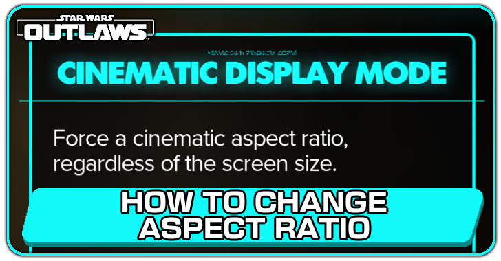 Star Wars Outlaws How to Change Aspect Ratio
