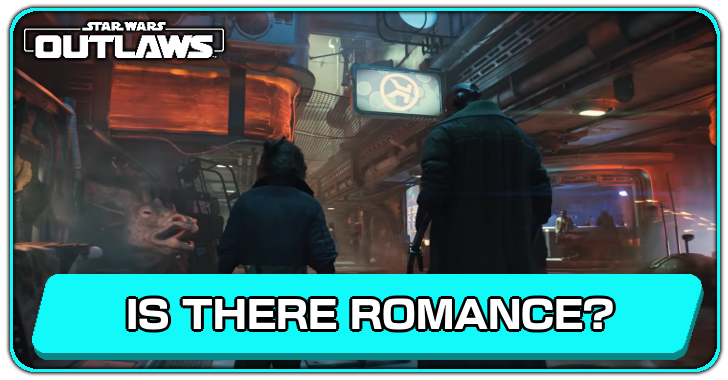Star Wars Outlaws Is There Romance?
