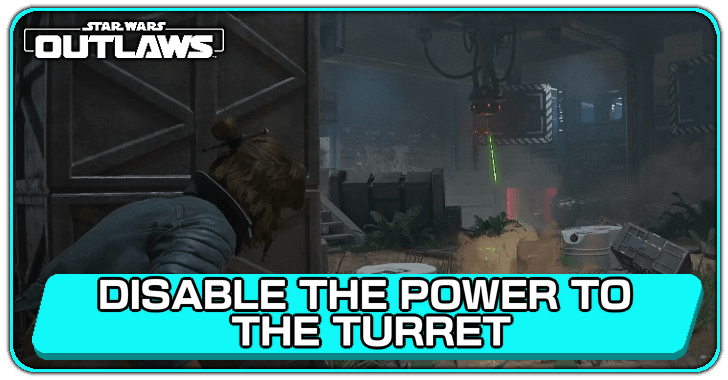 Star Wars Outlaws How to Disable the Power to the Turret