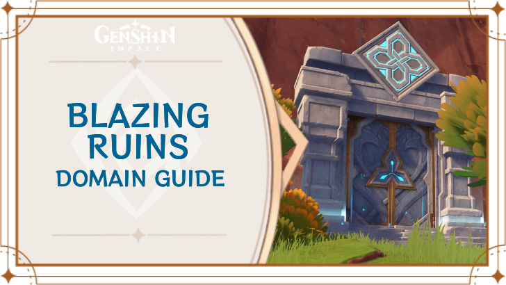 Genshin Impact - Blazing Ruins Guide