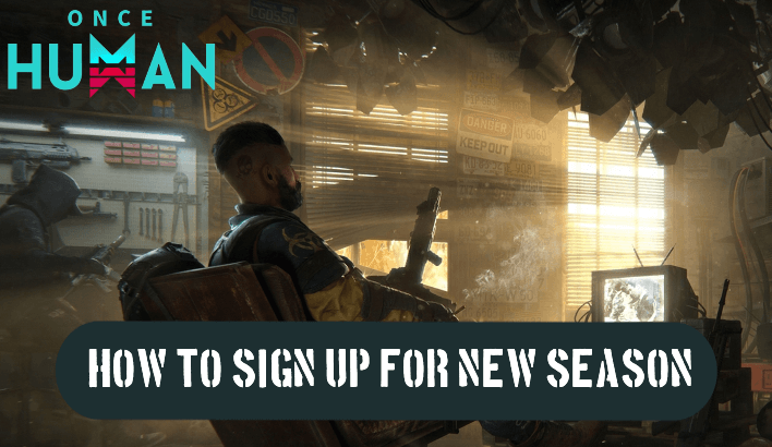 Once Human - How to Sign Up for New Season