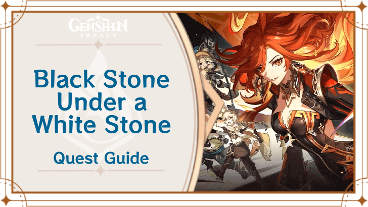 Genshin Impact - Chapter 5 Act 2 Archon Quest - Black Stone Under a White Stone Quest Guide
