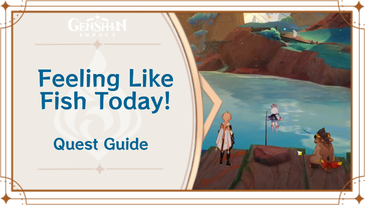 Genshin Impact - Feeling like Fish Today! World Quest Guide
