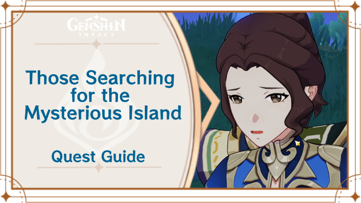 Genshin Impact Those Searching for the Mysterious Island Quest Guide