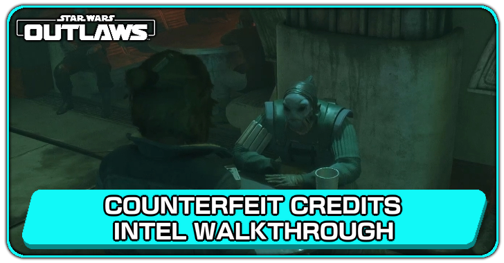 Star Wars Outlaws Counterfeit Credits Intel Walkthrough