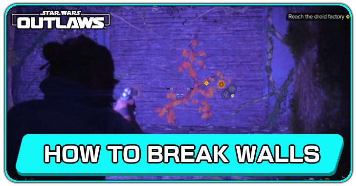 Star Wars Outlaws - How to Break Walls