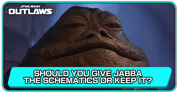 Star Wars Outlaws Should You Give Jabba the Schematics or Keep It