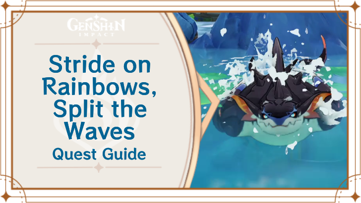 Genshin Impact - Stride on Rainbows, Split the Waves