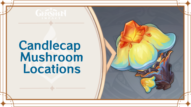 Genshin Impact - Candlecap Mushroom Locations and How to Use