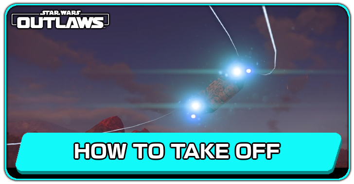 Star Wars Outlaws How to Take Off