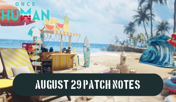 Once Human - August 29 Patch Notes