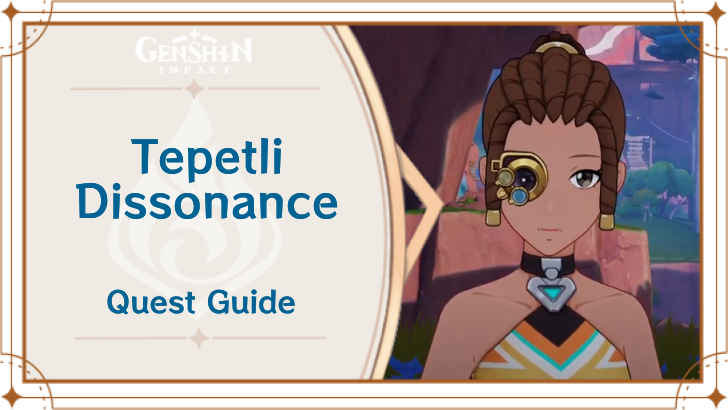 Genshin Impact - Tepetli Dissonance Tribal Chronicle Guide
