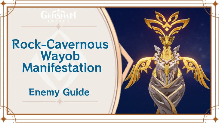 Genshin Impact - Rock-Cavernous Wayob Manifestation Enemy Guide