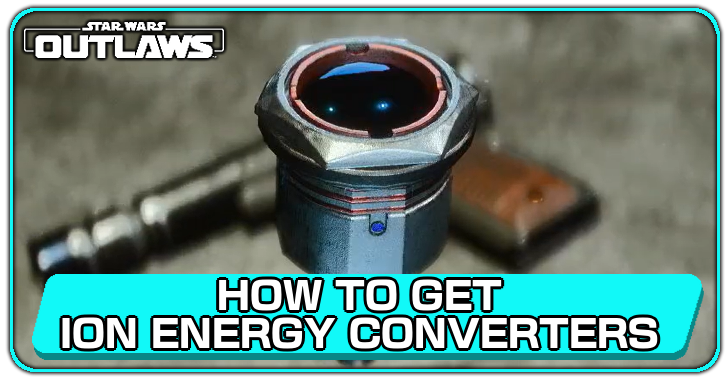 Star Wars Outlaws - How to Get Ion Energy Converters