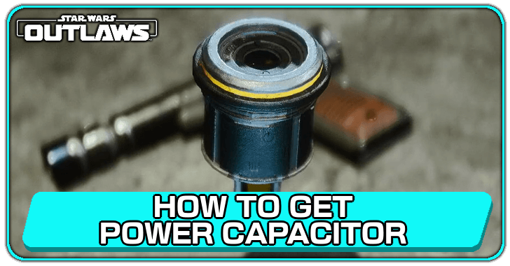 Star Wars Outlaws - How to Get Power Capacitor