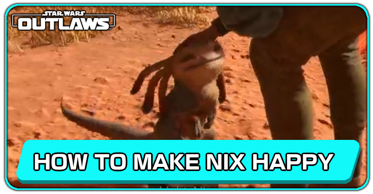 Star Wars Outlaws How to Make Nix Happy