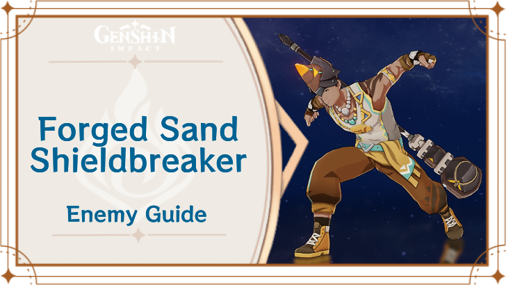 Genshin Impact Forged Sand Shieldbreaker Enemy Guide Top Banner