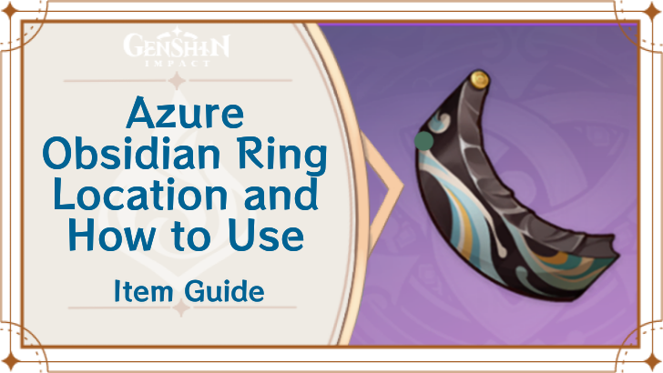 Azure Obsidian Ring Location and How to Use Genshin Impact Game8