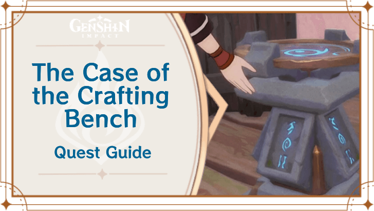 Genshin Impact - The Case of the Crafting Bench Quest Guide