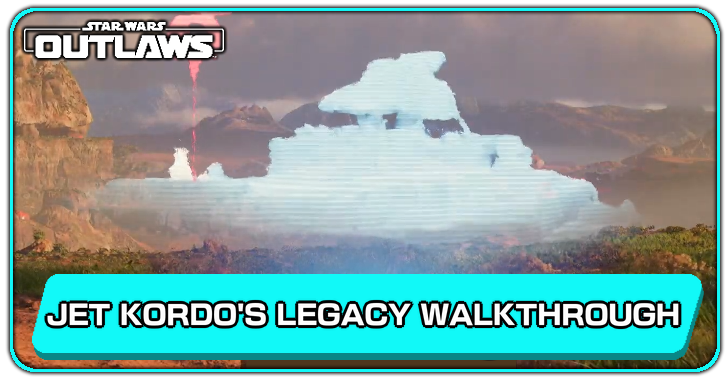 Star Wars Outlaws - Jet Kordo’s Legacy Walkthrough: All Vault Locations