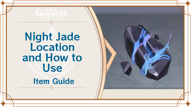 Night Jade Location and How to Use | Genshin Impact｜Game8