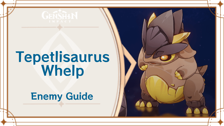 Genshin Impact Tepetlisaur Whelp Enemy Guide Top Banner